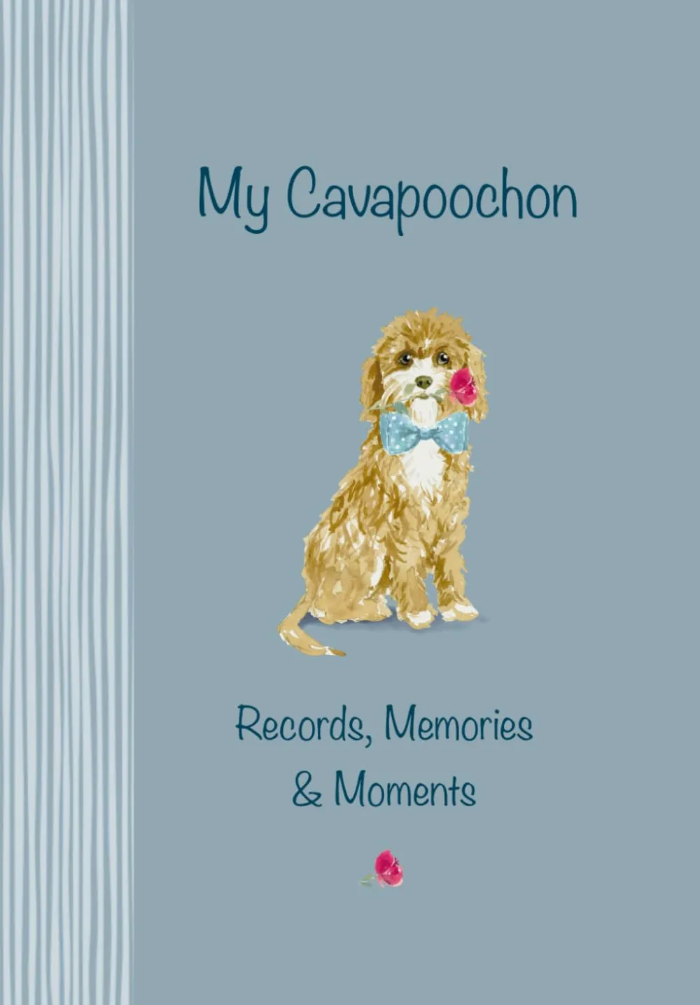 My Cavapoochon Records, Memories & Moments: The ultimate keepsake book. Keep everything in one place, important dates, medical records, milestones etc., all beautifully illustrated throughout Paperback  November 26, 2024